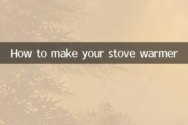 كيف تجعل موقدك أكثر دفئا