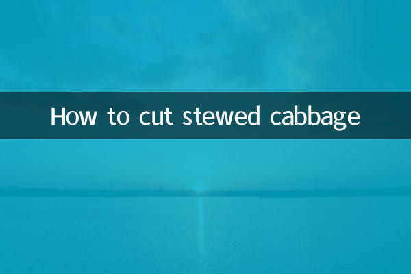 How to cut stewed cabbage