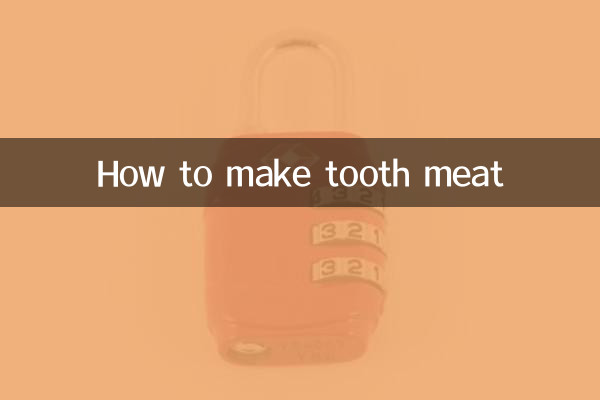 دانت کا گوشت کیسے بنائیں