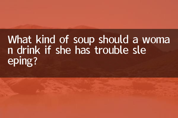 Quel genre de soupe une femme devrait-elle boire si elle a du mal à dormir ?