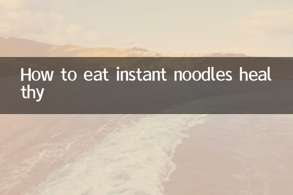 How to eat instant noodles healthy