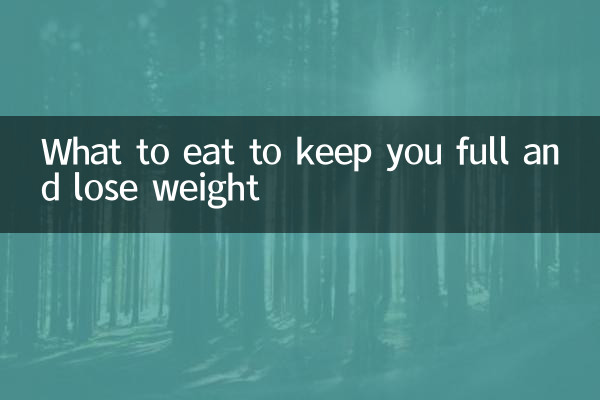 What to eat to keep you full and lose weight