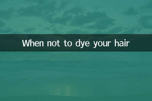 When not to dye your hair