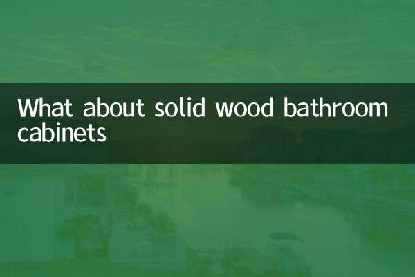 What about solid wood bathroom cabinets