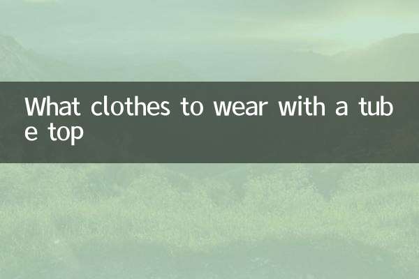 What clothes to wear with a tube top