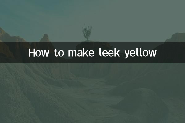 How to make leek yellow