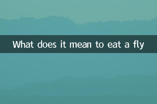 What does it mean to eat a fly
