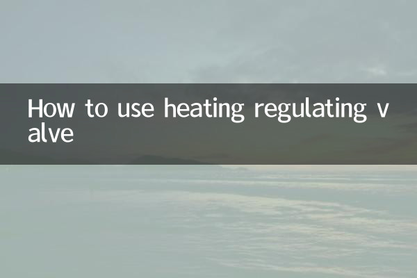 How to use heating regulating valve