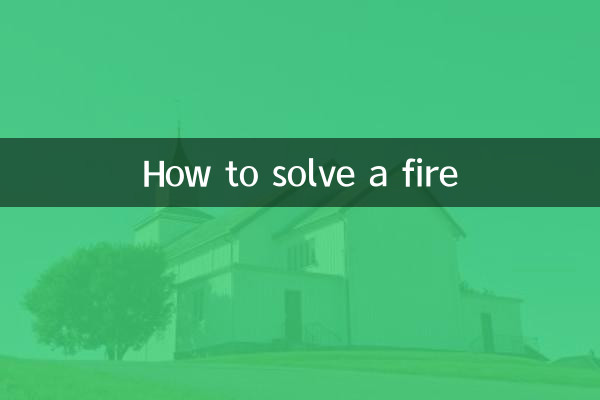 How to solve a fire