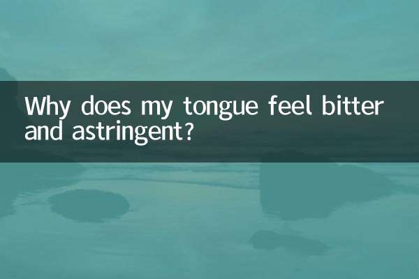 Why does my tongue feel bitter and astringent?