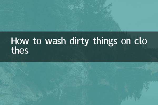 How to wash dirty things on clothes