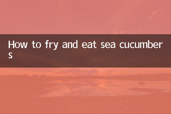Comment faire frire et manger des concombres de mer