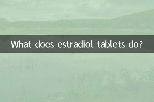 What does estradiol tablets do?