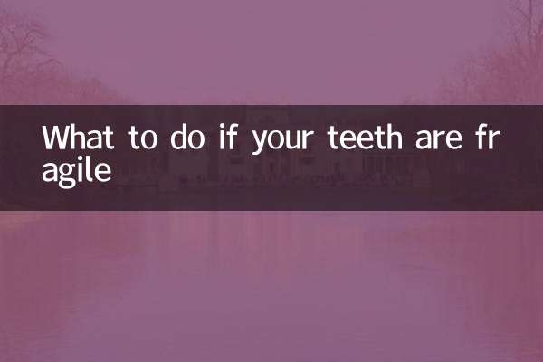 Was tun, wenn Ihre Zähne brüchig sind?