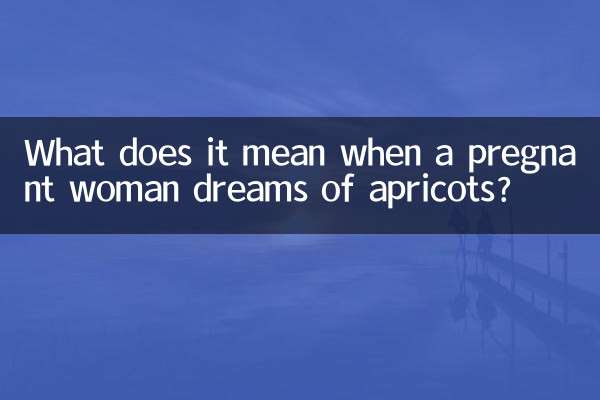 What does it mean when a pregnant woman dreams of apricots?