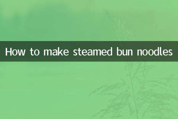 How to make steamed bun noodles