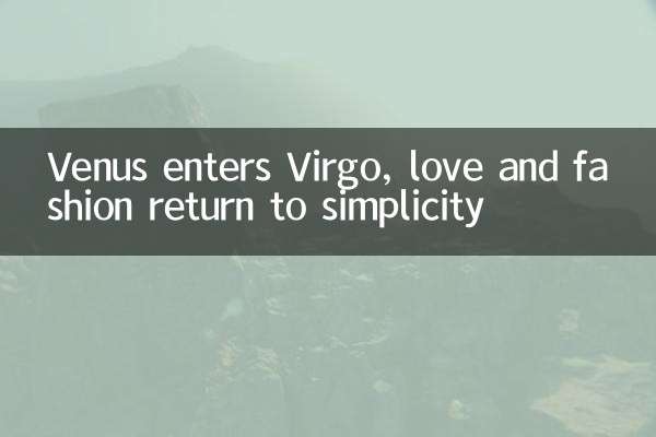 Venus enters Virgo, love and fashion return to simplicity