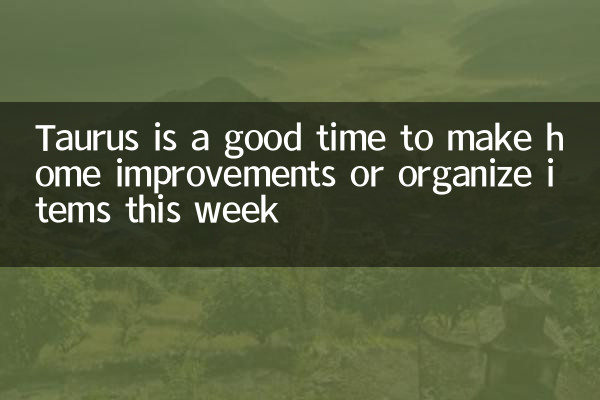 Taurus ist ein guter Zeitpunkt, um diese Woche Verbesserungen zu Hause zu machen oder Gegenstände zu organisieren