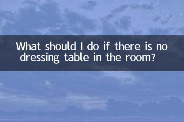 Que dois-je faire s’il n’y a pas de coiffeuse dans la chambre ?