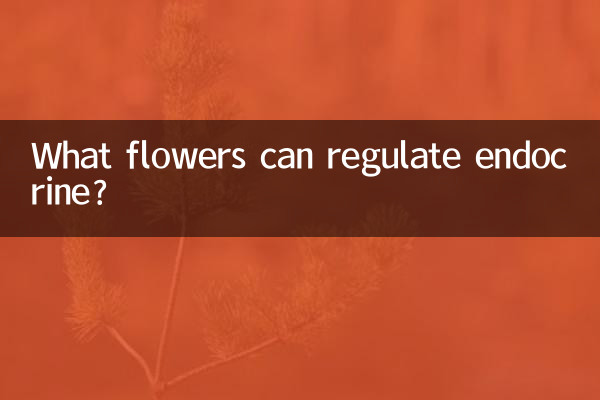 What flowers can regulate endocrine?