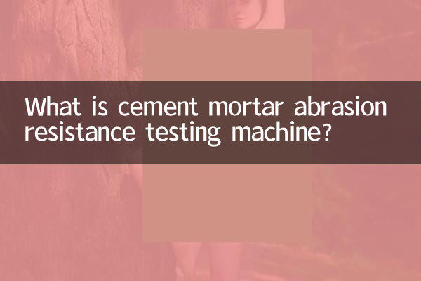 What is cement mortar abrasion resistance testing machine?
