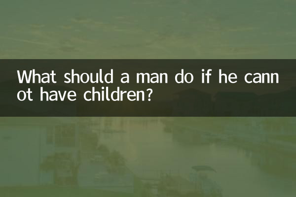 ¿Qué debe hacer un hombre si no puede tener hijos?
