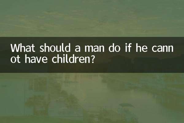 ¿Qué debe hacer un hombre si no puede tener hijos?