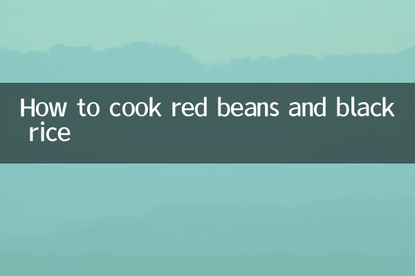 How to cook red beans and black rice