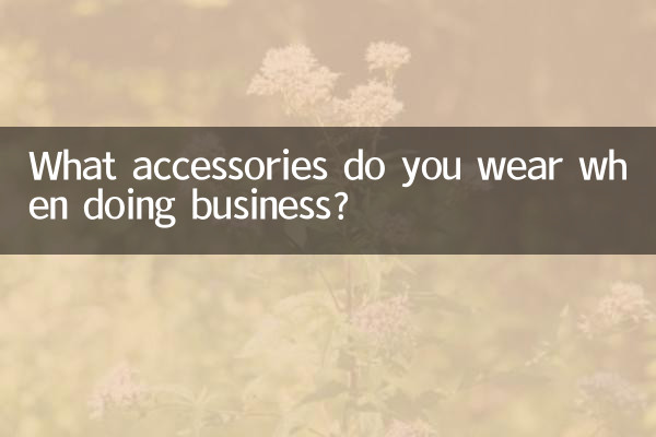 What accessories do you wear when doing business?