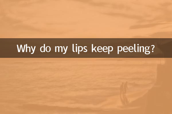 Why do my lips keep peeling?