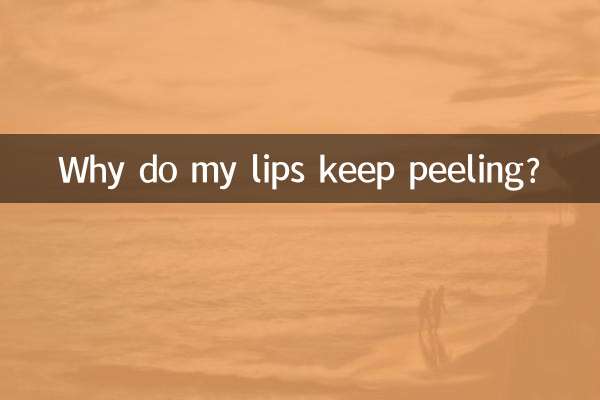 Why do my lips keep peeling?