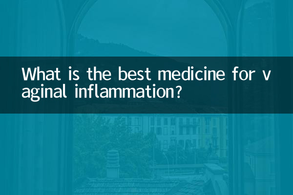 ¿Cuál es la mejor medicina para la inflamación vaginal?