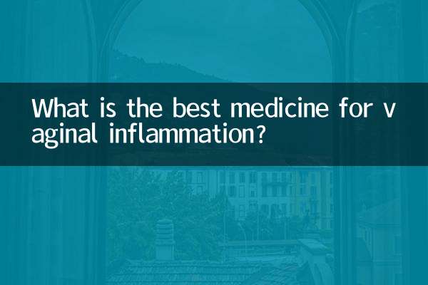 ¿Cuál es la mejor medicina para la inflamación vaginal?