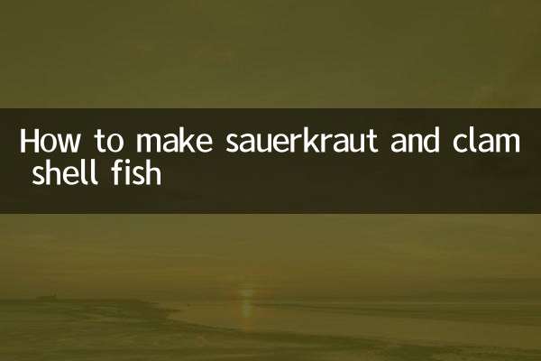 How to make sauerkraut and clam shell fish