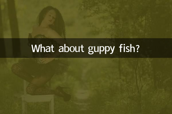 Et le poisson guppy ?