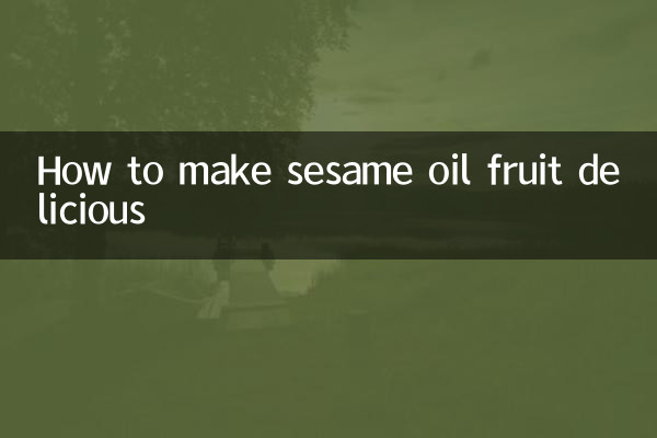 How to make sesame oil fruit delicious