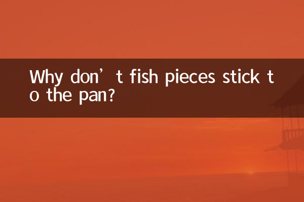 Why don’t fish pieces stick to the pan?