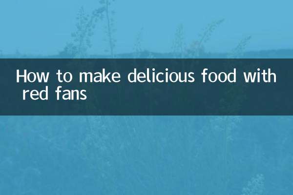 How to make delicious food with red fans