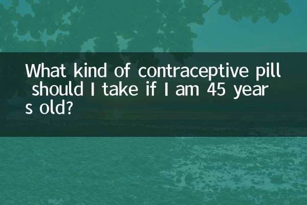 Che tipo di pillola contraccettiva dovrei prendere se ho 45 anni?