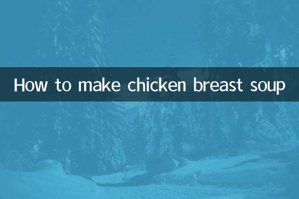 Comment faire une soupe de poitrine de poulet