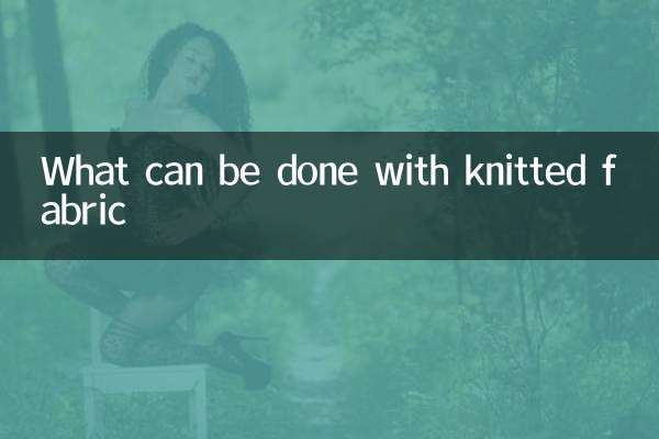 What can be done with knitted fabric