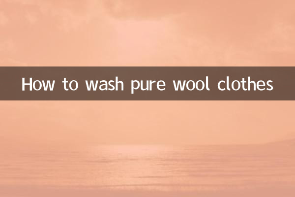 How to wash pure wool clothes