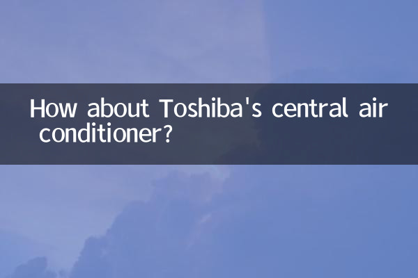 How about Toshiba's central air conditioner?