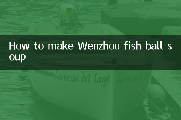 Comment préparer la soupe aux boulettes de poisson de Wenzhou
