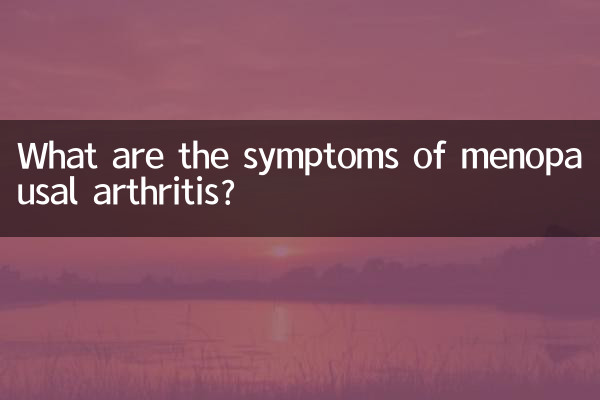 What are the symptoms of menopausal arthritis?