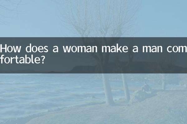How does a woman make a man comfortable?