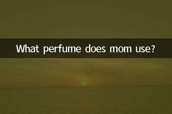 What perfume does mom use?
