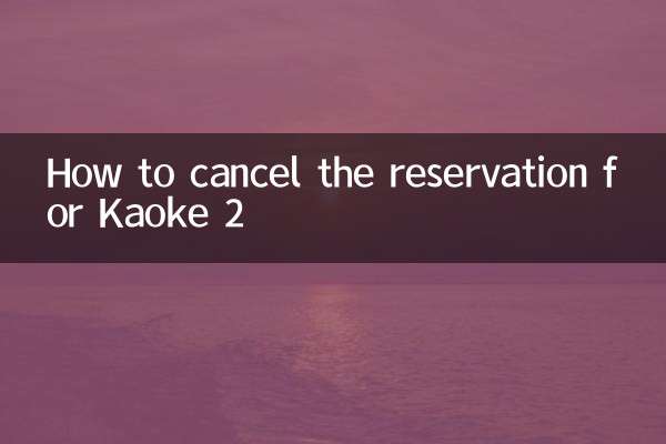 How to cancel the reservation for Kaoke 2