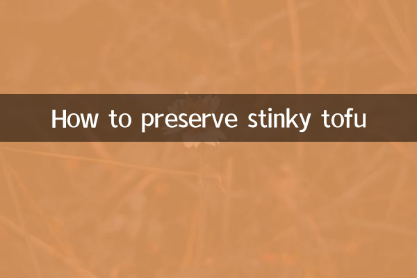 How to preserve stinky tofu