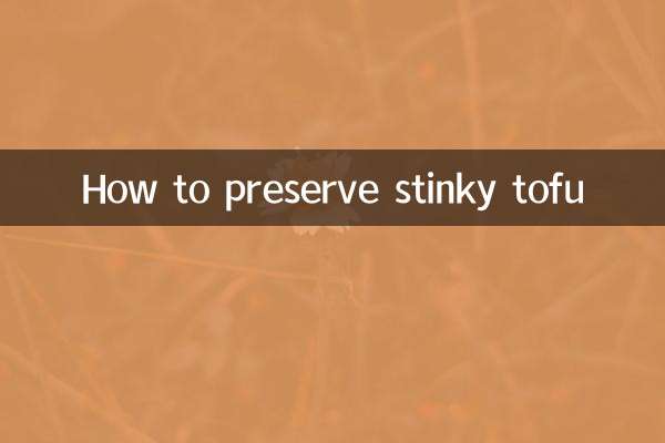 How to preserve stinky tofu